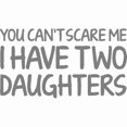 thumbnail image 3 of CafePress - You Can't Scare Me. I Have Two Daughters. T Shirt - Men's Classic Cotton T-Shirts, 3 of 3