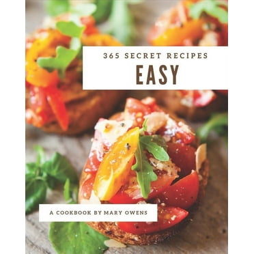 365 Secret Easy Recipes : An Easy Cookbook that Novice can Cook (Paperback)