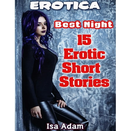 Erotica: Best Night: 15 Erotic Short Stories -