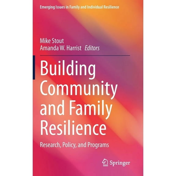 Emerging Issues in Family and Individual Building Community and Family Resilience: Research, Policy, and Programs, (Hardcover)