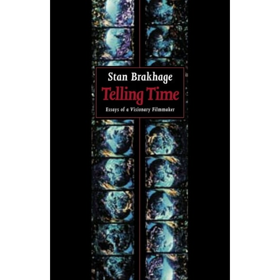 Telling Time: Essays of a Visionary Filmmaker, (Paperback)