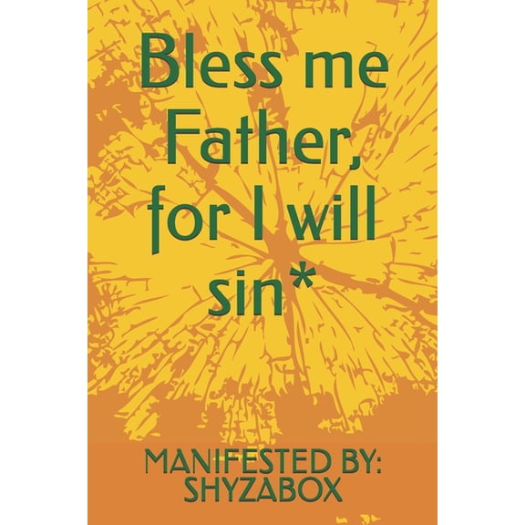 Bless me Father, for I will sin*, (Paperback)
