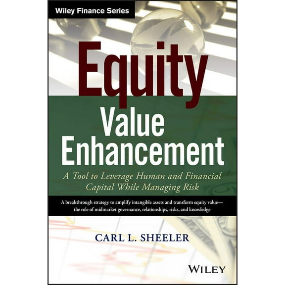 Wiley Finance Equity Value Enhancement: A Tool to Leverage Human and Financial Capital While Managing Risk, (Hardcover)