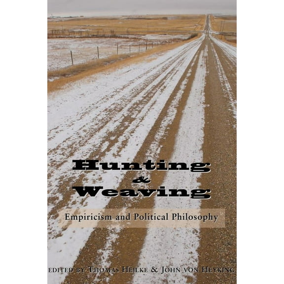 Hunting and Weaving : Empiricism and Political Philosophy (Paperback)