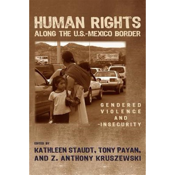 Pre-Owned Human Rights along the U.S.Mexico Border : Gendered Violence and Insecurity (Paperback)