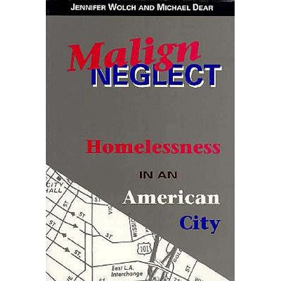 Pre-Owned Malign Neglect: Homelessness in an American City (Paperback) 078790001X 9780787900014
