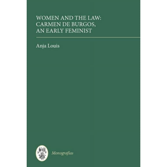 MonografÃ­as a Women and the Law: Carmen de Burgos, an Early Feminist, Book 221, (Hardcover)