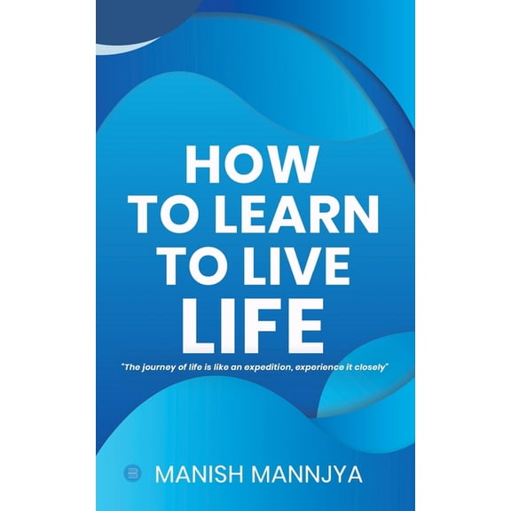 How to learn to live life, (Paperback)