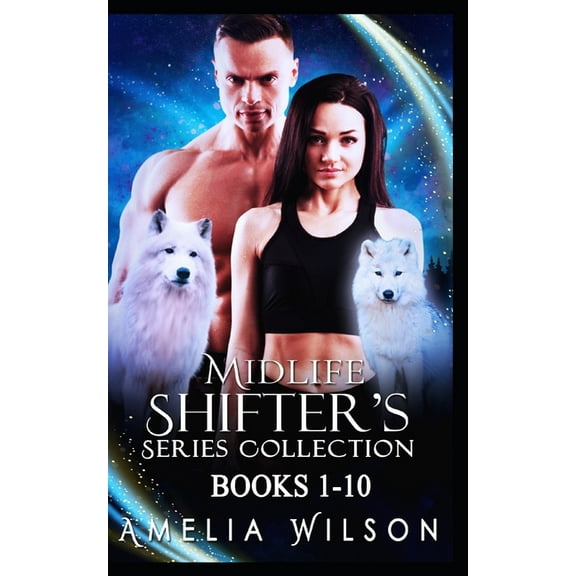 Midlife Shifters Series Collection: Books 1-10: Shifter Paranormal Romance (Paperback) by Amelia Wilson