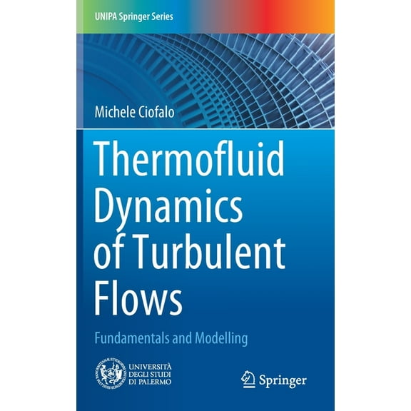Unipa Springer Thermofluid Dynamics of Turbulent Flows: Fundamentals and Modelling, (Hardcover)