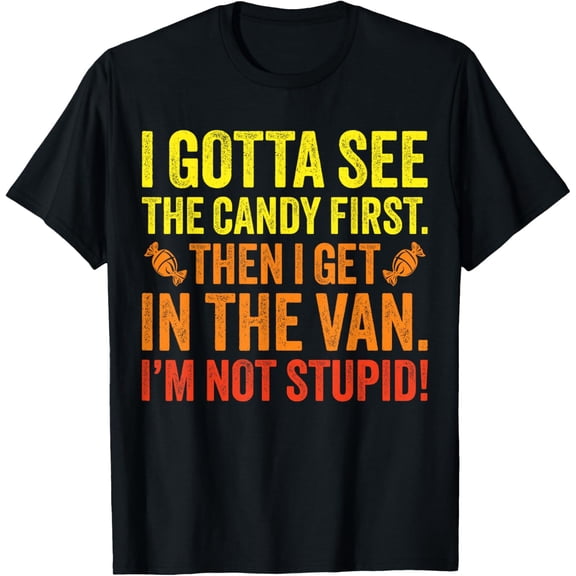 Funny Halloween Costume I Gotta See The Candy First T-ShirtMen and women, Black T-shirt, size: Extra large