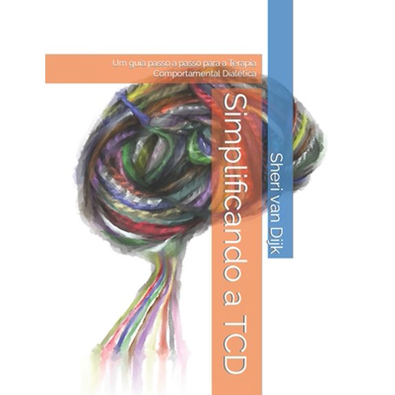 Pre-Owned Simplificando a TCD: Um guia passo a passo para a Terapia Comportamental Dialtica (Paperback) 6599325114 9786599325113