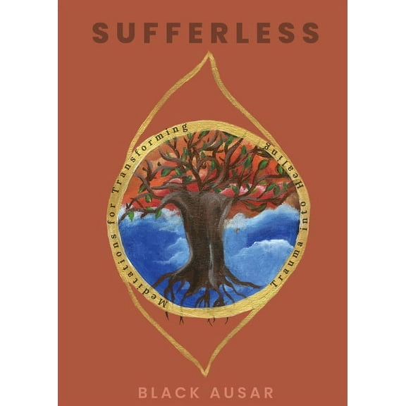 Sufferless: Meditations for Transforming Trauma into Healing