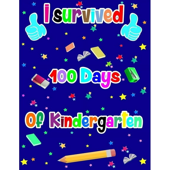 I survived 100 Days of kindergarten: 100th days of school Funny handwriting workbook for Kindergarten for student or teacher this is great gifts idea