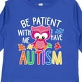thumbnail image 4 of Inktastic Be Patient with Me I Have Autism with Owl and Puzzle Pieces White Text Boys or Girls Long Sleeve Toddler T-Shirt, 4 of 5