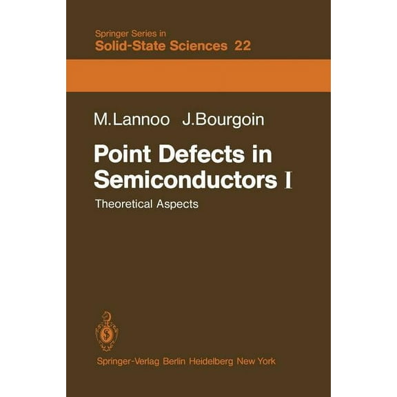 Springer Solid-State Sciences Point Defects in Semiconductors I: Theoretical Aspects, Book 22, (Paperback)