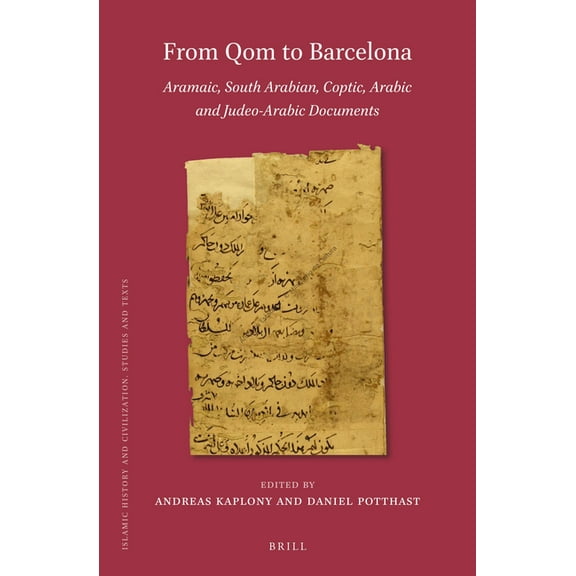Islamic History and Civilization From Qom to Barcelona: Aramaic, South Arabian, Coptic, Arabic and Judeo-Arabic Documents, Book 178, (Hardcover)