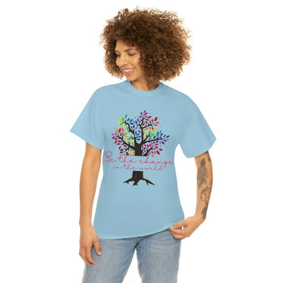 Be the Change in the World TShirt