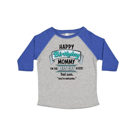 Inktastic Happy Birthday, Mommy I'm the Best Ever in Blue Boys or Girls Toddler T-Shirt