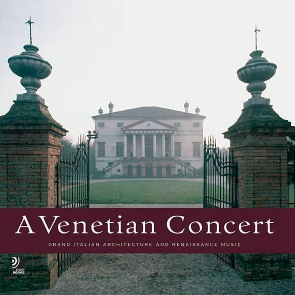 Venetian Concert : Grand Italian Architecture and Renaissance Music (Hardcover)