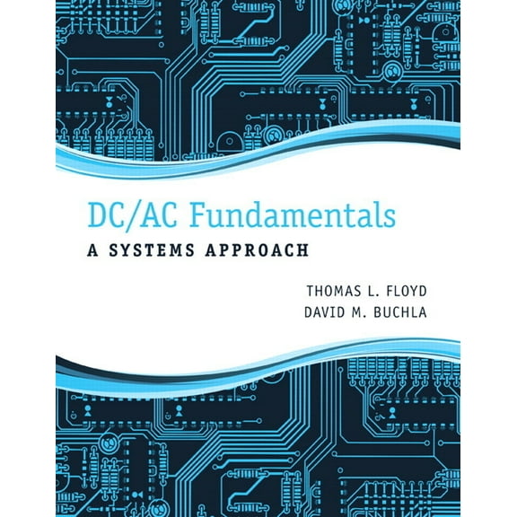 DC/AC Fundamentals: A Systems Approach, (Hardcover)