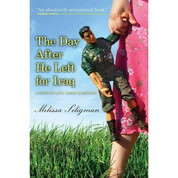 The Day After He Left for Iraq : A Story of Love, Family & Reunion (Paperback)
