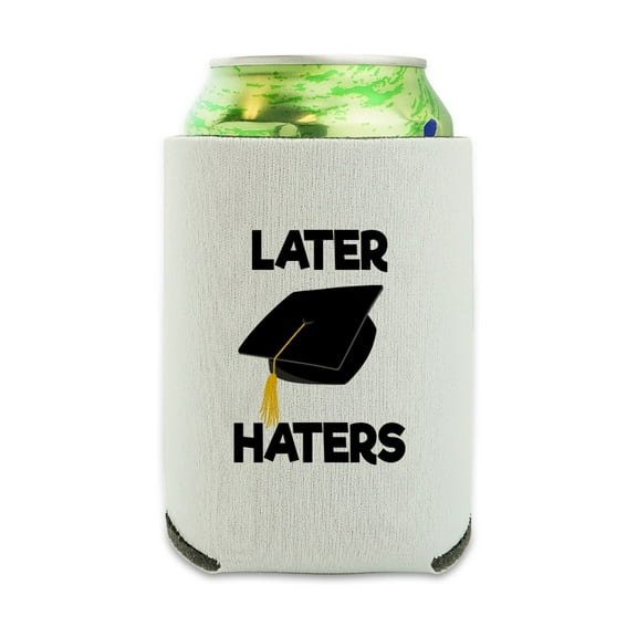Later Haters Graduation Cap Can Cooler - Drink Sleeve Hugger Collapsible Insulator - Beverage Insulated Holder