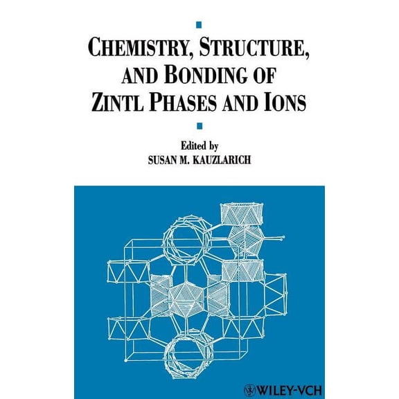 Chemistry of Metal Clusters Chemistry, Structure, and Bonding of Zintl Phases and Ions: Selected Topics and Recent Advances, (Hardcover)