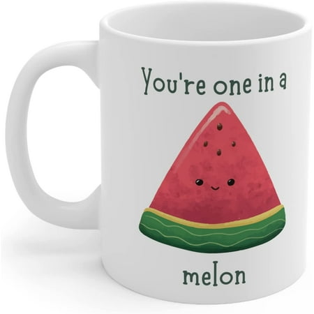 

You re One In A Melon Cute Funny Ceramic Coffee Mug for Valentines Day 11oz