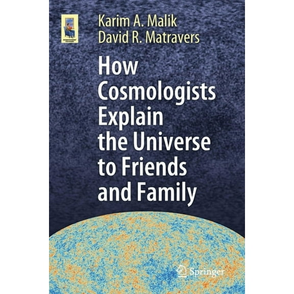 Astronomers' Universe How Cosmologists Explain the Universe to Friends and Family, (Paperback)