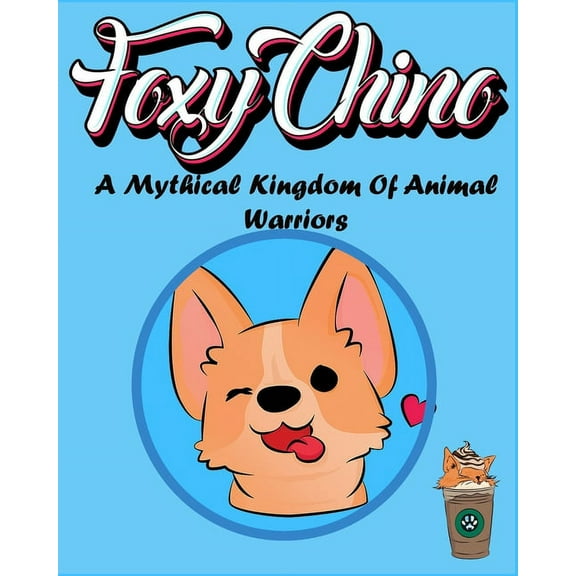 Foxy Chino: A Mythical Kingdom Of Animal Warriors (Paperback)