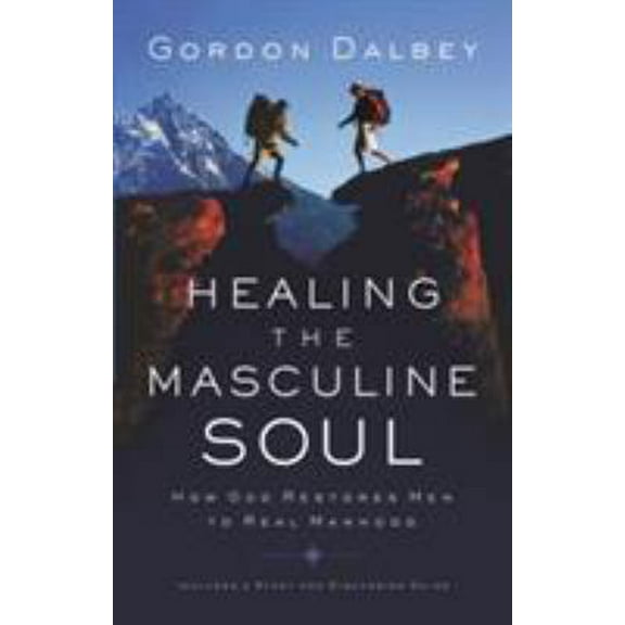 Pre-Owned Healing the Masculine Soul: God's Restoration of Men to Real Manhood (Paperback) 0849944384 9780849944383