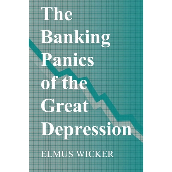 Studies in Macroeconomic History The Banking Panics of the Great Depression, (Hardcover)