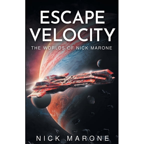 Escape Velocity: The Worlds of Nick Marone, (Paperback)