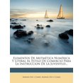 thumbnail image 1 of Elementos De Aritmética Numérica Y Literal Al Estilo De Comercio Para La Instruccion De La Juventud... (Paperback), 1 of 1