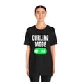 thumbnail image 5 of Curling mode on funny Curling Team curling player joke Unisex T-shirt, 5 of 8