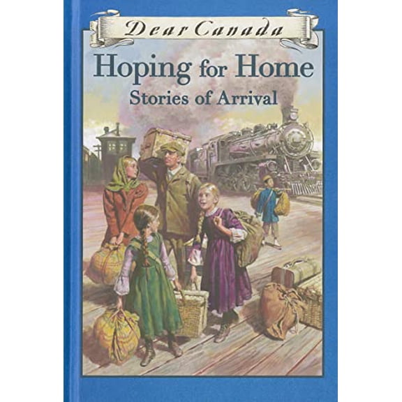 Pre-Owned Hoping for Home: Stories of Arrival (Dear Canada), 9780545986977, 0545986974, Hardcover,
