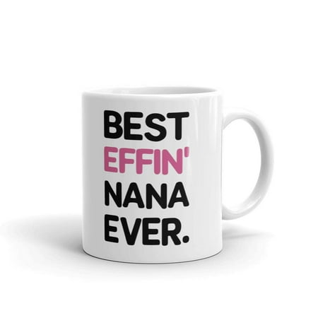 Best Effin Nana Ever Grandma Coffee Tea Ceramic Mug Office Work Cup Gift (Best Office Supplies To Have)