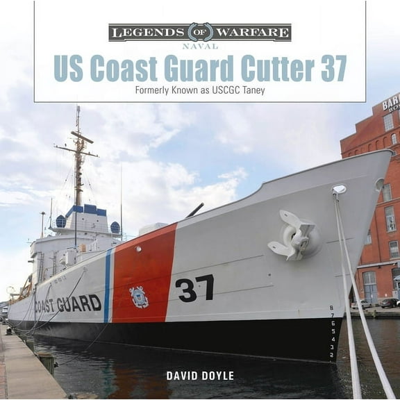 Legends of Warfare: Naval Us Coast Guard Cutter 37: Formerly Known as Uscgc Taney, Book 30, (Hardcover)