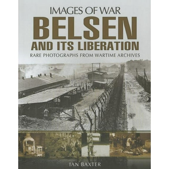Images of War: Belsen and Its Liberation (Paperback)