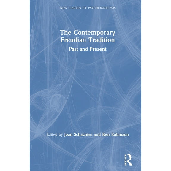 New Library of Psychoanalysis The Contemporary Freudian Tradition: Past and Present, (Hardcover)