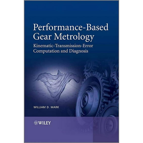 Performance-Based Gear Metrology: Kinematic - Transmission - Error Computation and Diagnosis (Hardcover)