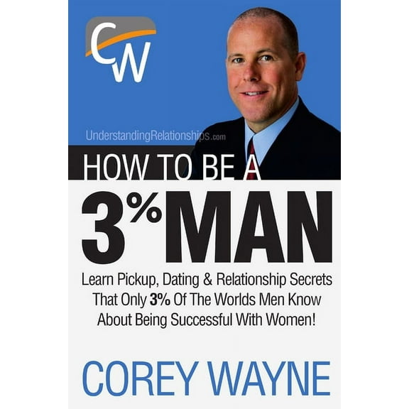 How to Be a 3% Man, Winning the Heart of the Woman of Your Dreams, (Paperback)