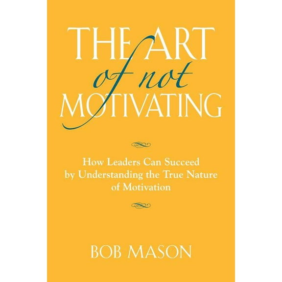 The Art of Not Motivating (Paperback)