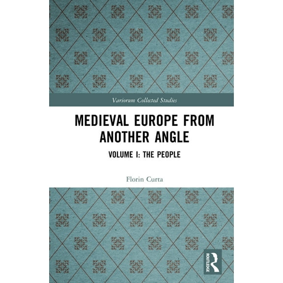 Variorum Collected Studies Medieval Europe From Another Angle: Volume I: The People, (Hardcover)