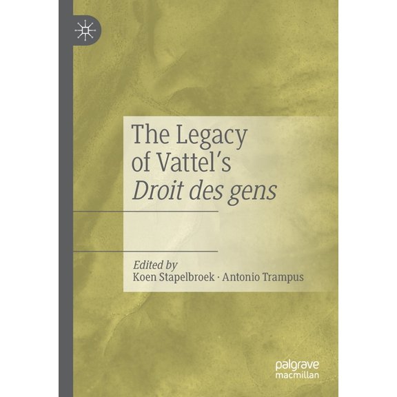 The Legacy of Vattel's Droit Des Gens, (Paperback)
