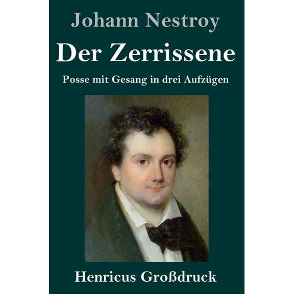 Der Zerrissene (GroÃdruck): Posse mit Gesang in drei AufzÃ¼gen, (Hardcover)