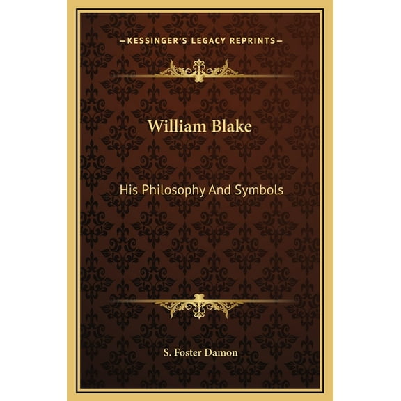 William Blake: His Philosophy And Symbols Hardcover 1169353258 9781169353251 S. Foster Damon