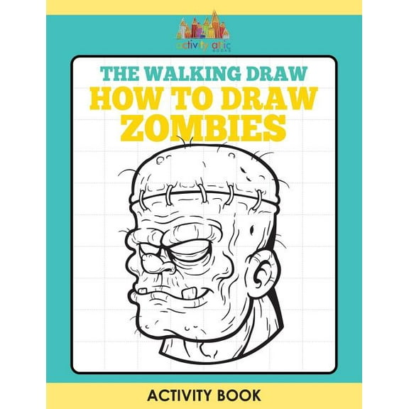 The Walking Draw: How to Draw Zombies Activity Book, (Paperback)
