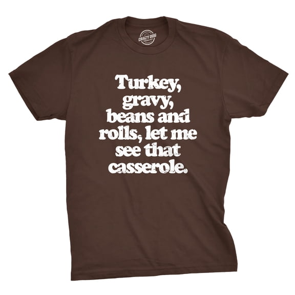 Mens Turkey Gravy Beans and Rolls Let Me See That Casserole T Shirt Funny Thanksgiving Dinner Tee for Guys Graphic Tees